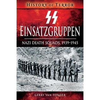 SS Einsatzgruppen. Nazi Death Squads, 1939-1945