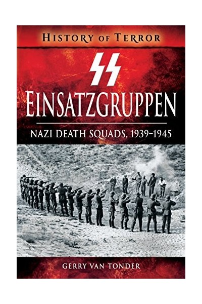 SS Einsatzgruppen. Nazi Death Squads, 1939-1945
