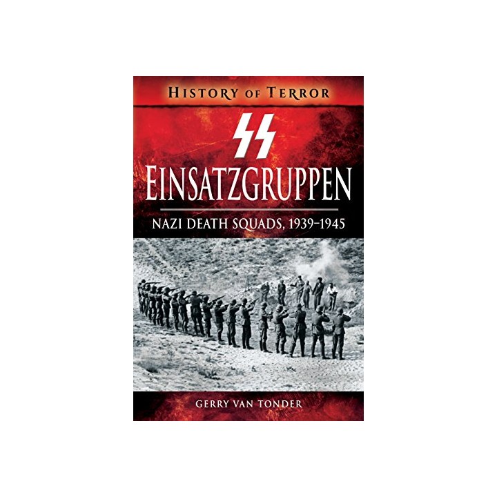 SS Einsatzgruppen. Nazi Death Squads, 1939-1945