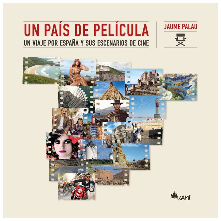 UN PAIS DE PELICULA UN VIAJE POR ESPAÑA Y SUS ESCENARIOS DE