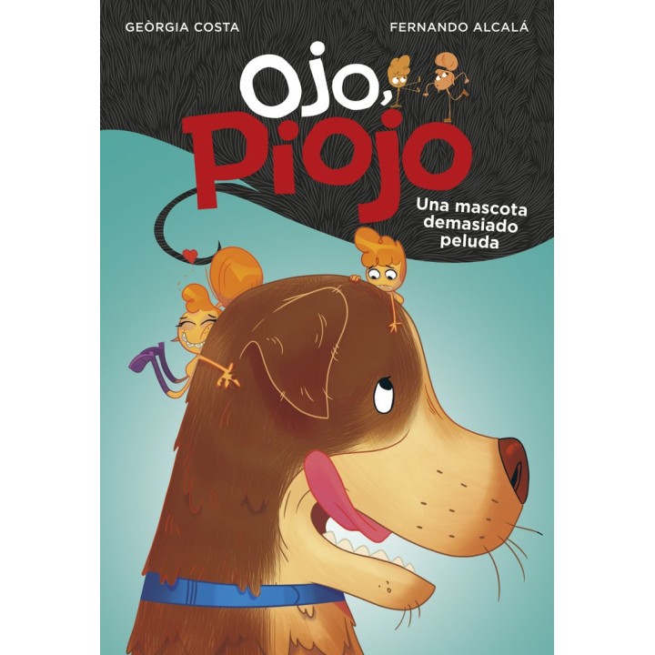 UNA MASCOTA DEMASIADO PELUDA (OJO, PIOJO 4)