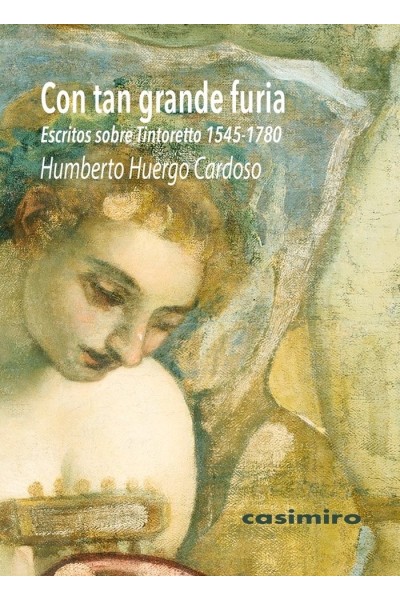 CON TAN GRANDE FURIA ESCRITOS SOBRE TINTORETTO 1545 1780