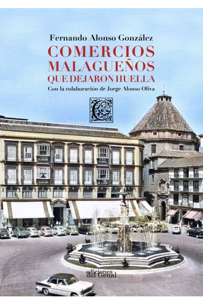 COMERCIOS MALAGUEÑOS QUE DEJARON HUELLA