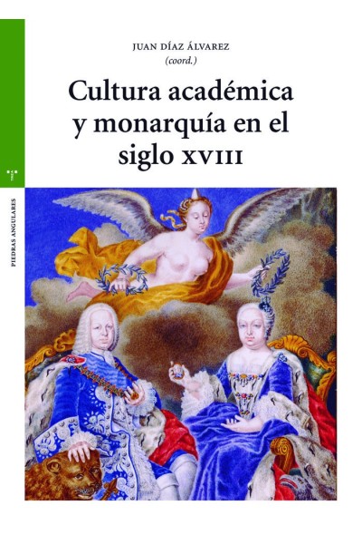 CULTURA ACADEMICA Y MONARQUIA EN EL SIGLO XVIII