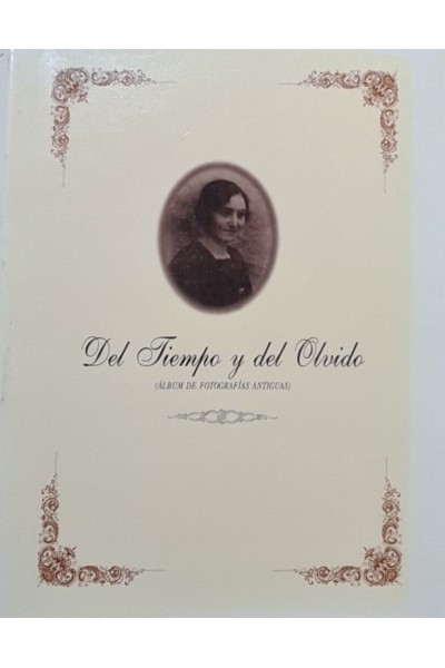 Del Tiempo y del Olvido. Álbum de fotografías antiguas.