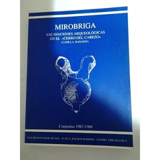 Mirobriga. Excavaciones arqueológicas en el Cerro del Cabezo. Capilla Badajoz.