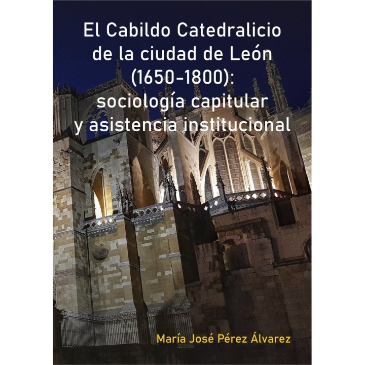 EL CABILDO CATEDRALICIO DE LA CIUDAD DE LEON (1650-1800): SO