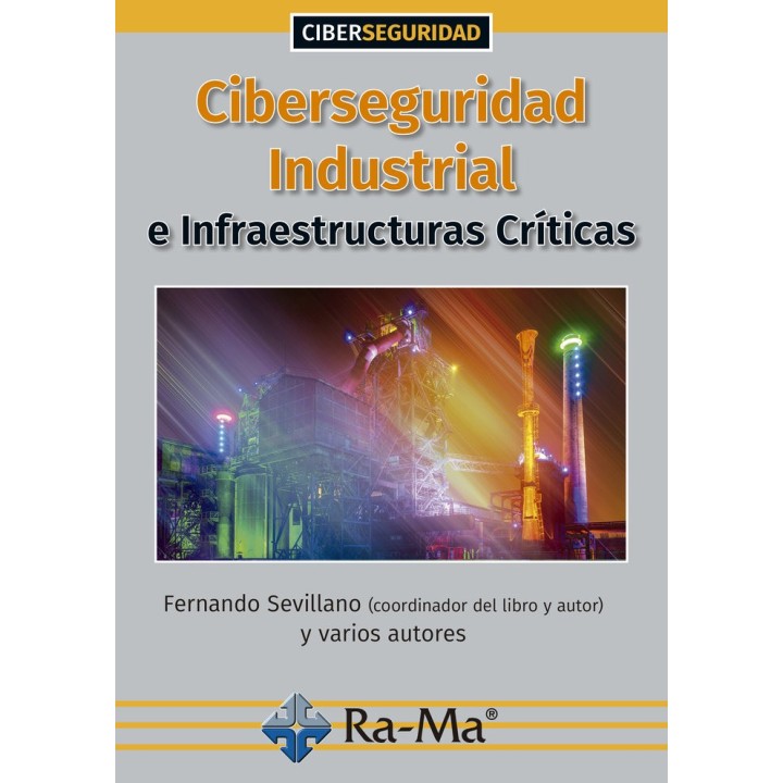 CIBERSEGURIDAD INDUSTRIAL INFRAESTRUCTURAS CRITICAS