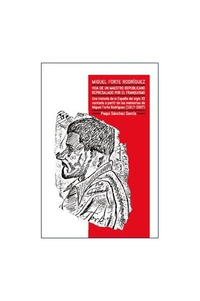 MIGUEL FORTE VIDA DE UN MAESTRO REPUBLICANO REPRESALIADO FR