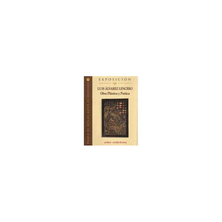 LUIS ÁLVAREZ LENCERO OBRA PLÁSTICA Y POÉTICA. DEL 19 DE MAYO AL 19 DE JULIO DE 2004.