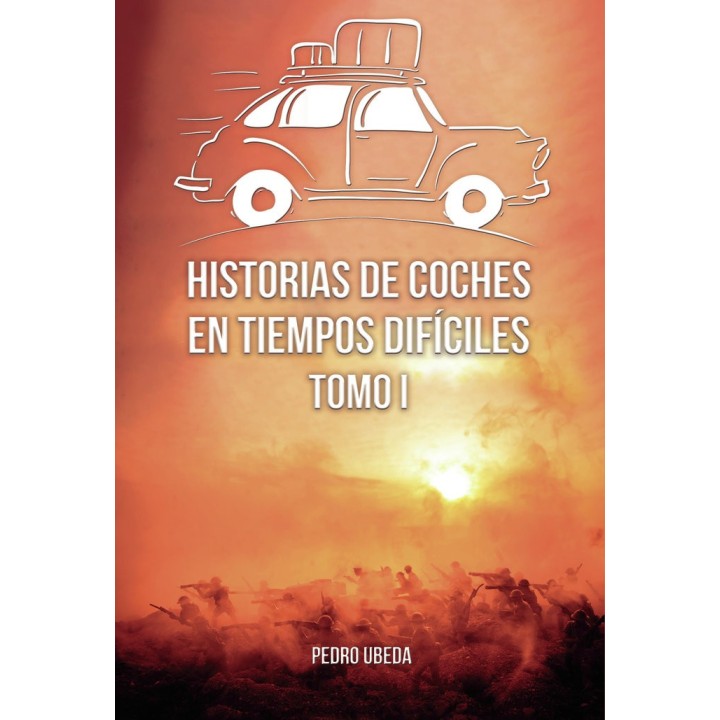 HISTORIAS DE COCHES EN TIEMPOS DIFICILES TOMO I
