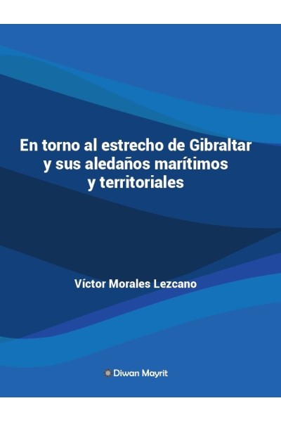 EN TORNO AL ESTRECHO DE GIBRALTAR Y SUS ALEDAÑOS MARITIMOS Y