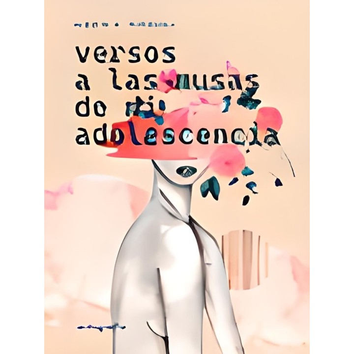 VERSOS A LAS MUSAS DE MI ADOLESCENCIA