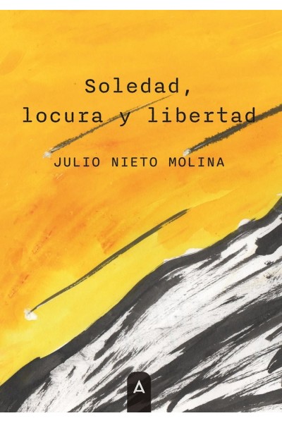 SOLEDAD LOCURA Y LIBERTAD