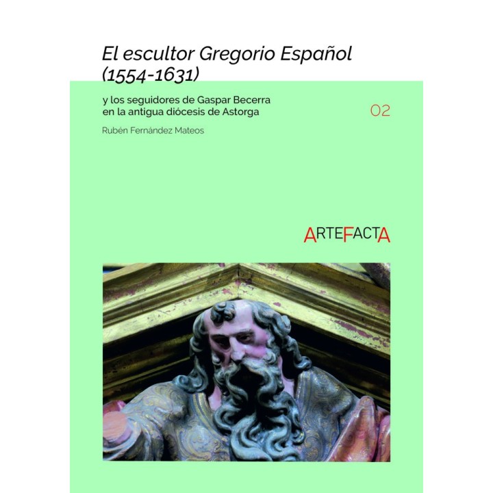 EL ESCULTOR GREGORIO ESPAÑOL 1554-1631 Y LOS SEGUIDORES DE