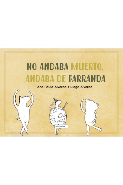 NO ANDABA MUERTO ANDABA DE PARRANDA