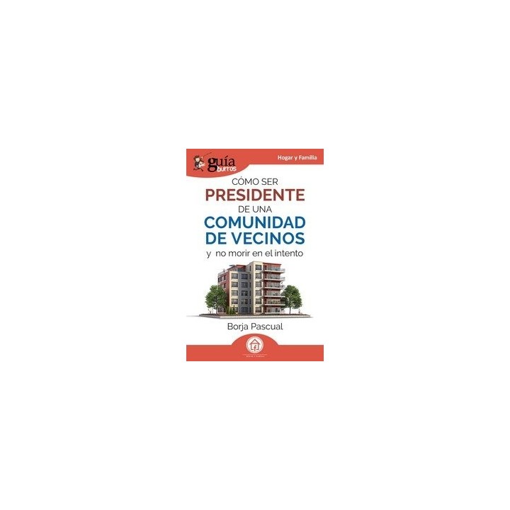 GUIABURROS COMO SER PRESIDENTE DE UNA COMUNIDAD DE VECINOS