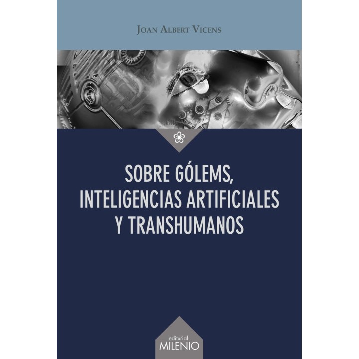 SOBRE GOLEMS INTELIGENCIAS ARTIFICIALES Y TRANSHUMANOS