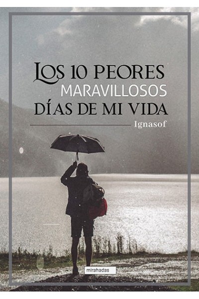 10 PEORES MARAVILLOSOS DIAS DE MI VIDA,LOS