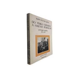 DO "PERIGO ESPANHOL" A AMIZADE PENINSULAR. PORTUGAL-ESPANHA (1919-1930).