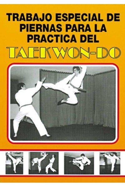 TRABAJO ESPECIAL DE PIERNAS PARA LA PRACTICA TAEKWONDO