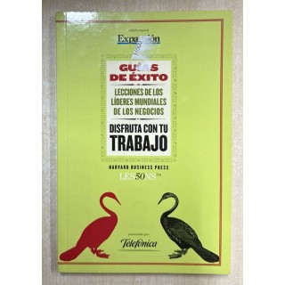 Guías de Éxito. Lecciones de los lideres mundiales de los negocios. Disfruta con tu trabajo.