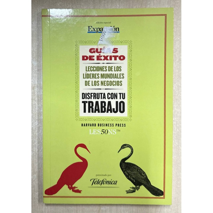 Guías de Éxito. Lecciones de los lideres mundiales de los negocios. Disfruta con tu trabajo.