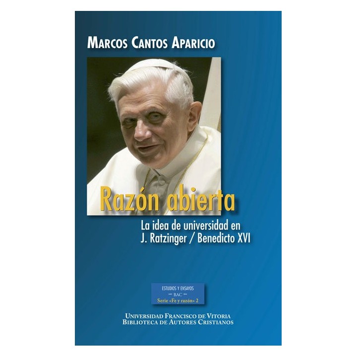 RAZON ABIERTA. LA IDEA DE UNIVERSIDAD EN J. RATZINGER / BENE