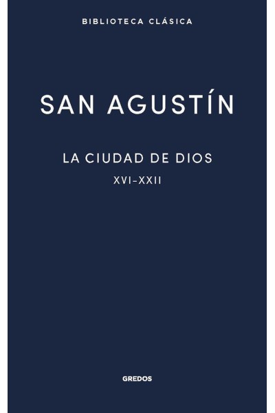 LA CIUDAD DE DIOS III LIBROS XVI XXII