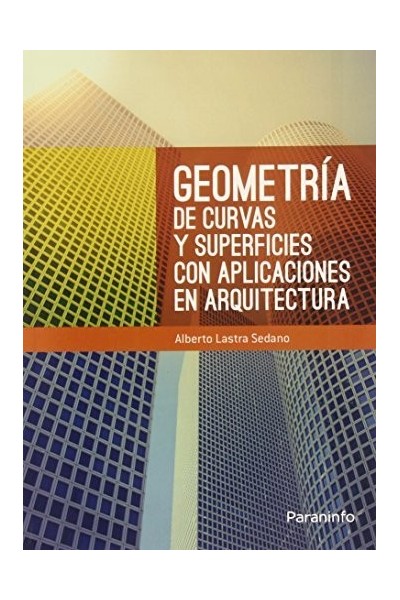 GEOMETRIA DE CURVAS Y SUPERFICIES CON APLICACIONES EN ARQUI