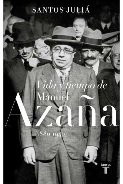 VIDA Y TIEMPO DE MANUEL AZAÑA 1880 1940