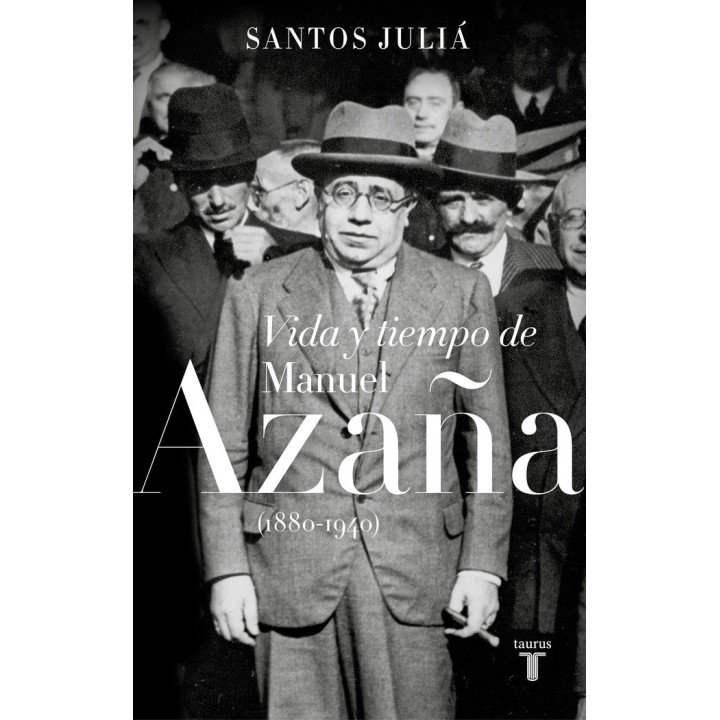 VIDA Y TIEMPO DE MANUEL AZAÑA 1880 1940