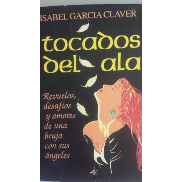 Tocados del ala. Revuelos, desafíos y amores de una bruja con sus ángeles