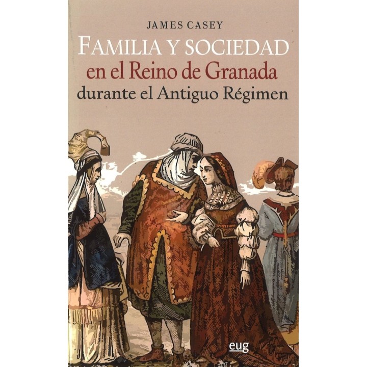 FAMILIA Y SOCIEDAD REINO DE GRANADA DURANTE ANTIGUO REGIMEN
