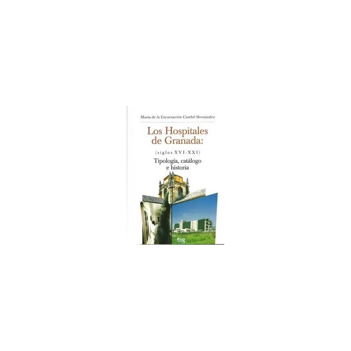 HOSPITALES DE GRANADA SIGLOS XVI-XXI TIPOLOGIA CATALOGO HA