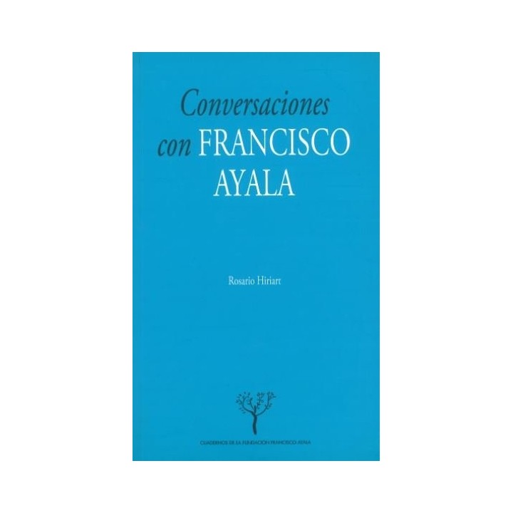 CONVERSACIONES CON FRANCISCO AYALA