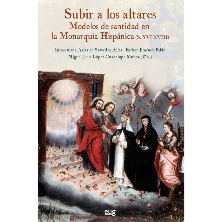 SUBIR A LOS ALTARES MODELOS DE SANTIDAD EN MONARQUIA HISPAN