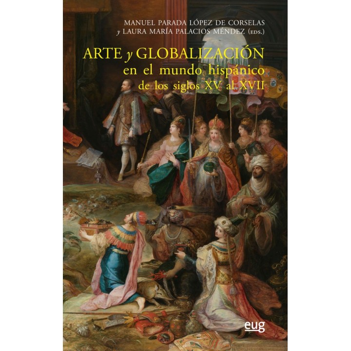 ARTE Y GLOBALIZACION EN EL MUNDO HISPANICO DE LOS SIGLOS XV