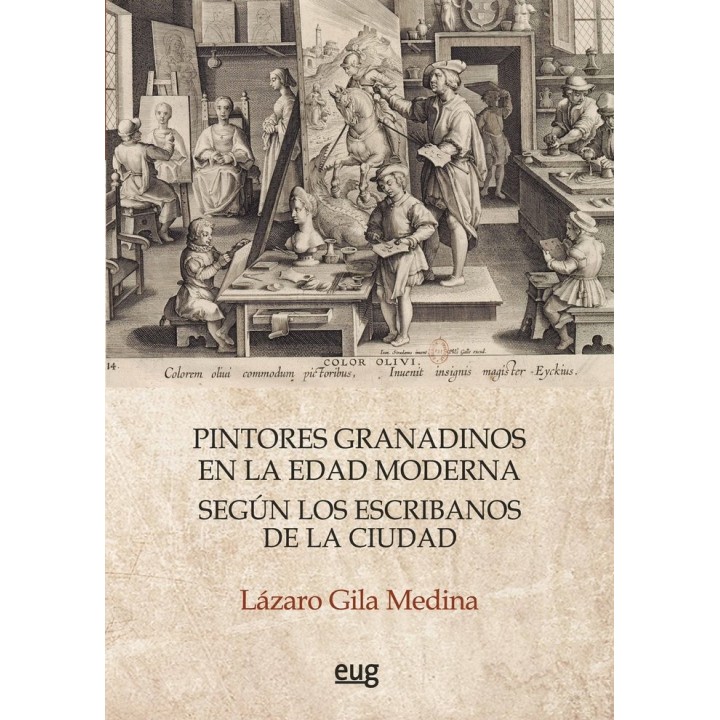 PINTORES GRANADINOS EN LA EDAD MODERNA SEGUN LOS ESCRIBANOS