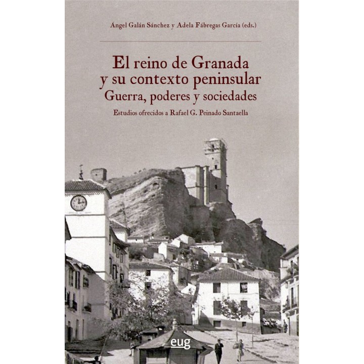 EL REINO DE GRANADA Y SU CONTEXTO PENINSULAR: GUERRA, PODERE