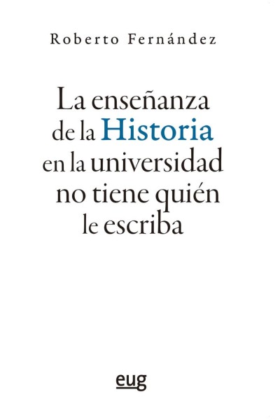 LA ENSEÑANZA DE LA HISTORIA EN LA UNIVERSIDAD NO TIENE QUIEN