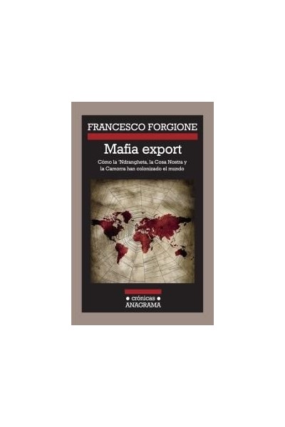 MAFIA EXPORT COMO LA NDRANGHETA LA COSA NOSTRA Y LA CAMORRA