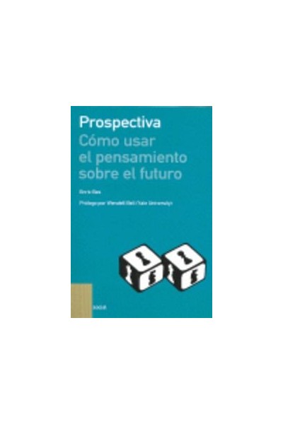 PROSPECTIVA : COMO USAR EL PENSAMIENTO SOBRE EL FUTURO
