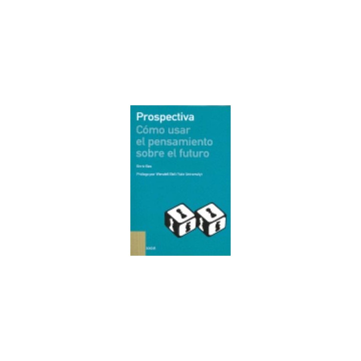 PROSPECTIVA : COMO USAR EL PENSAMIENTO SOBRE EL FUTURO