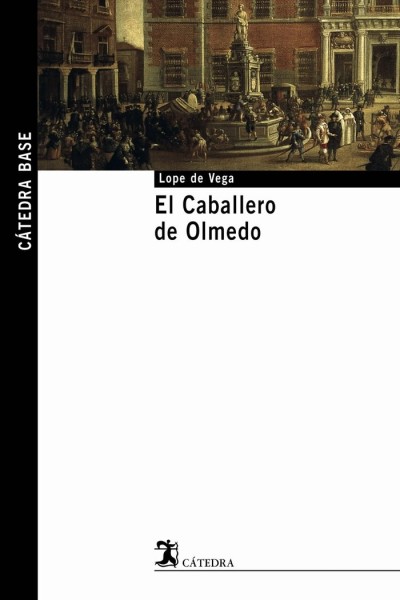 CABALLERO DE OLMEDO,EL CATEDRA BASE
