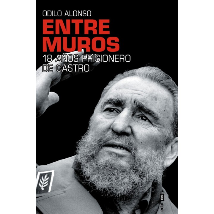 ENTRE MUROS 18 AÑOS PRISIONERO DE CASTRO