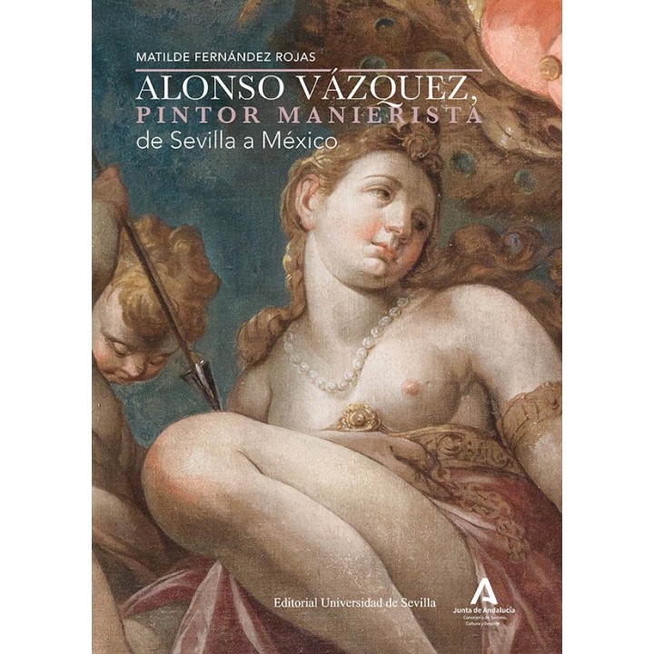ALONSO VAZQUEZ PINTOR MANIERISTA DE SEVILLA A MEXICO