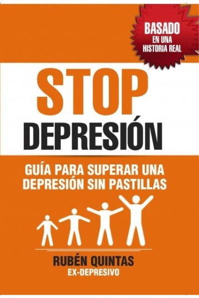 STOP DEPRESION. GUIA PARA SUPERAR UNA DEPRESION SIN TOMAR PA