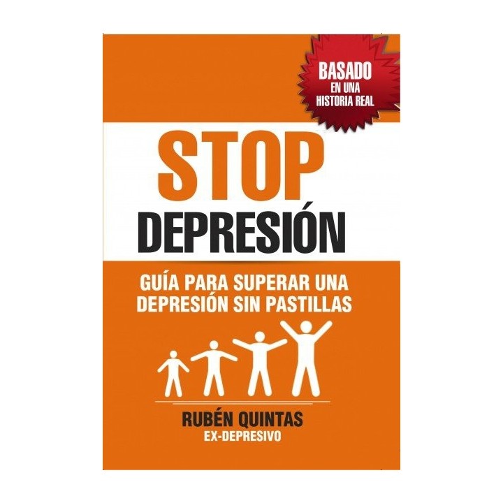 STOP DEPRESION. GUIA PARA SUPERAR UNA DEPRESION SIN TOMAR PA