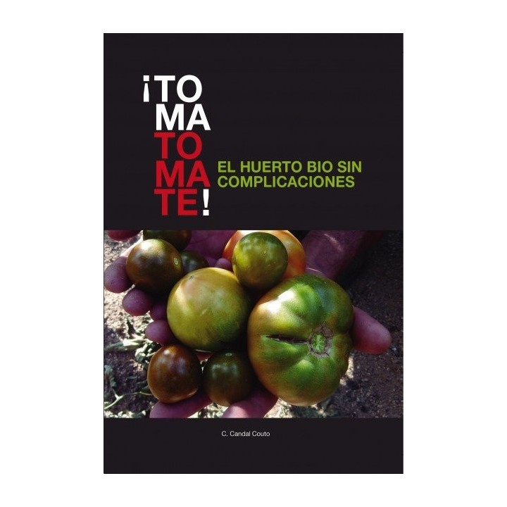 TOMA TOMATE. EL HUERTO BIO SIN COMPLICACIONES